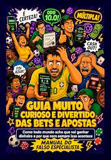 Livro Guia Muito Curioso e Divertido das Bets e Apostas: Como todo mundo acha que vai ganhar dinheiro... e por que nem sempre isso acontece