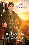 At Home in Last Chance (A Place to Call Home Book #3): A Novel by Cathleen Armstrong