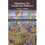 Shipping the Medieval Military: English Maritime Logistics in the Fourteenth Century (Warfare in History)