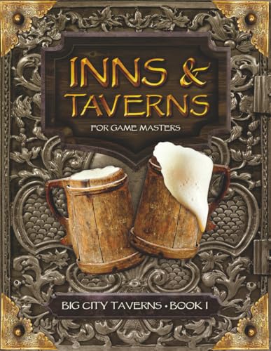 Inns and Taverns for Game Masters: Big City Taverns Book I, Containing 6 Unique…