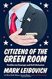 Citizens of the Green Room: Profiles in Courage and Self-Delusion