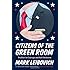 Citizens of the Green Room: Profiles in Courage and Self-Delusion