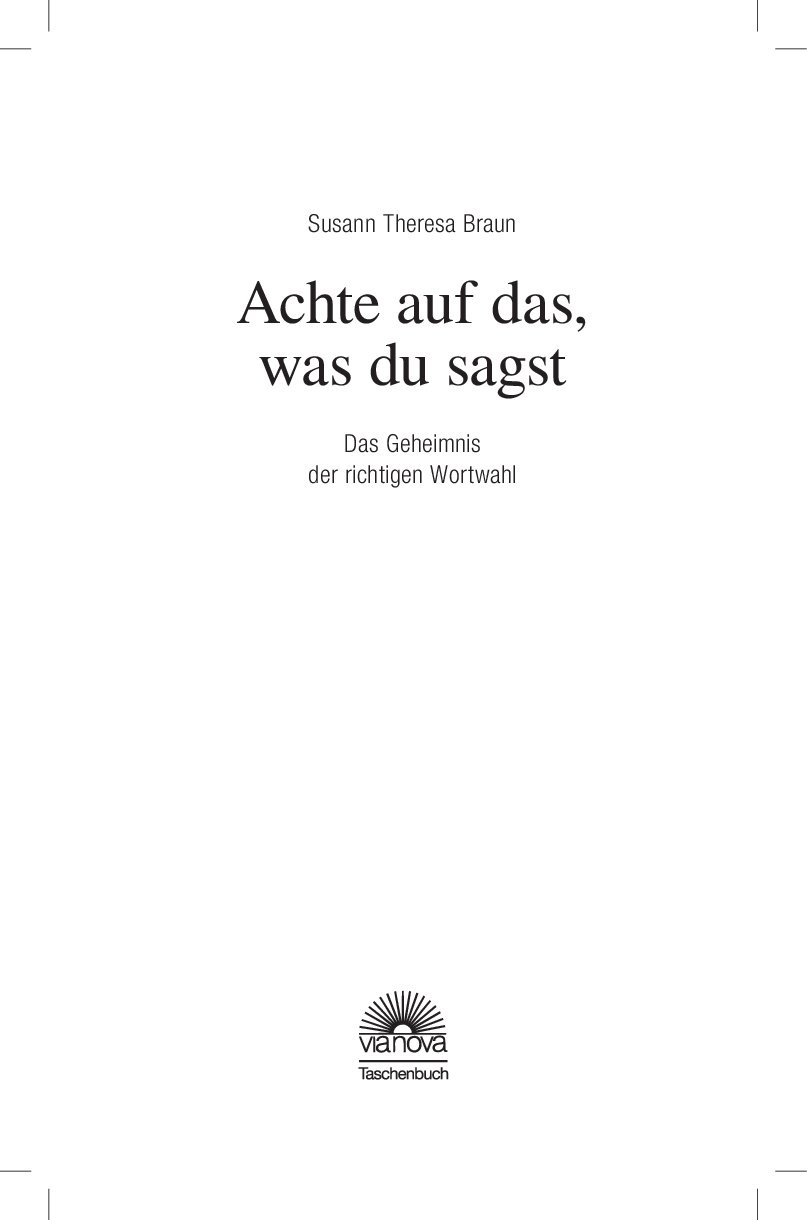 Achte Auf Das Was Du Sagst Das Geheimnis Der Richtigen Wortwahl Amazon De Braun Susann Theresa Bucher