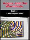 Angus and the Wormhole (Cadet Magnum Book 14)