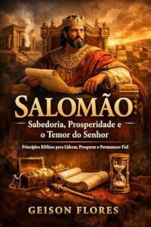 Livro Salomão: Princípios Bíblicos para Liderar, Prosperar e Permanecer Fiel