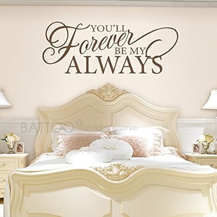Battoo Love Wall Decal You Ll Forever Be My Always Romantic Vinyl Lettering Master Bedroom Wall Decal Vinyl Wall Decal Sticker Bedroom Wall