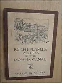 Joseph Pennell S Pictures Of The Panama Canal Joseph