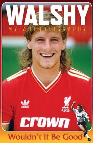 Walshy: Paul Walsh: My Autobiography