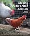 Making Needle-Felted Animals: Over 20 Wild, Domestic and Imaginary Creatures (Crafts and family Activities) by Steffi Stern, Sophie Buckley