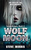 Wolf Moon: The Rise of the Werewolves (Lycanthropic Book 2)