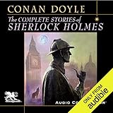 The Complete Stories of Sherlock Holmes by 