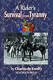 A Rider's Survival from Tyranny by Charles De Kunffy, Richard F. Williams