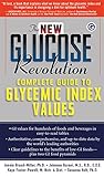 The New Glucose Revolution Complete Guide to Glycemic Index Values by Jennie Brand-Miller PhD, Kaye Foster-Powell BSc  MND