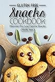 Gluten Free Snacks Cookbook - Discover Our Low Calorie Snacks: Healthy Snack Bars by Martha Stone