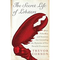 The Secret Life of Lobsters: How Fishermen and Scientists Are Unraveling the Mysteries of Our Favorite Crustacean