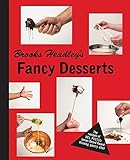 Brooks Headley's Fancy Desserts: The Recipes of Del Posto's James Beard Award Winning Dessert Maker Brooks Headley's Fancy Desserts: The Recipes of Del Posto's James Beard Award Winning Dessert Maker