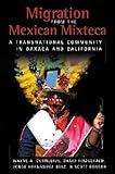 Migration from the Mexican Mixteca : A Transnational Community in Oaxaca and California, , 0980056039
