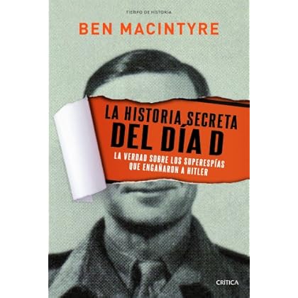 La historia secreta del Día D: La verdad sobre los superespías que engañaron a Hitler La historia secreta del Día D: La verdad sobre los superespías que engañaron a Hitler
