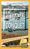La martyre du Conquet: Mystérieuses disparitions à la pointe bretonne (ENQUETES ET SUS) (French Ed by Gérard Croguennec