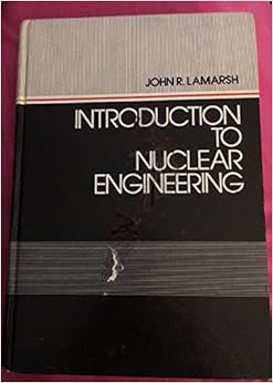 INTRODUCTION TO NUCLEAR ENGINEERING LAMARSH visual data 8