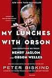 My Lunches with Orson: Conversations between Henry Jaglom and Orson Welles by 
