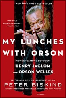 My Lunches with Orson: Conversations between Henry Jaglom and Orson Welles My Lunches with Orson: Conversations between Henry Jaglom and Orson Welles