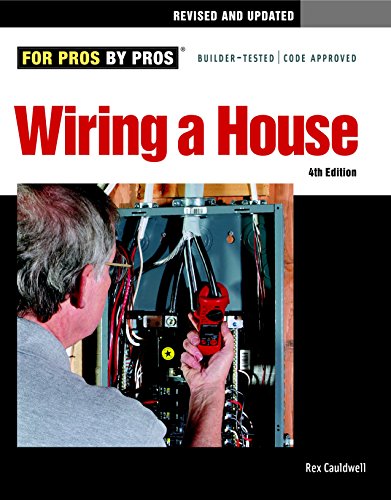 Wiring a House, 4th Edition (For Pros By Pros)