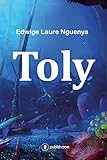 Toly: Une aventure fantastique au cœur de l'Afrique ! (French Edition) by 