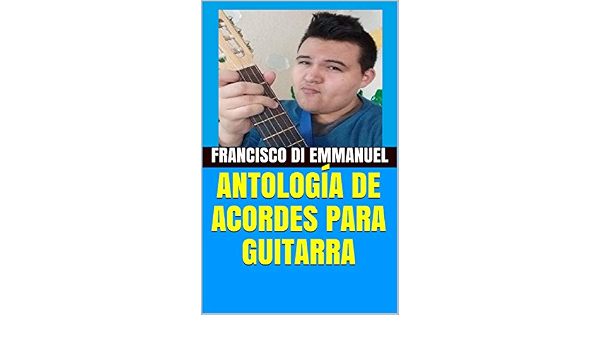 ANTOLOGÍA DE ACORDES PARA GUITARRA eBook : DI EMMANUEL, FRANCISCO :  Amazon.es: Libros