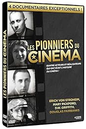 Les Pionniers Du Cinéma : Erich Von Stroheim, Mary Pickford, D. W. Griffith, Douglas Fairbanks