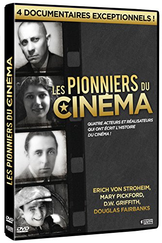 Les Pionniers Du Cinéma : Erich Von Stroheim, Mary Pickford, D. W. Griffith, Douglas Fairbanks