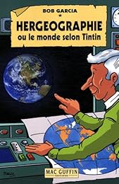 Hergéographie ou Le monde selon Tintin