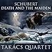 Schubert: String Quartets Nos.13 & 14 - Death & The Maiden