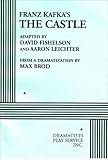 The Castle - Acting Edition by from a dramatization by Max Brod, based on the novel by Franz Kafka a by