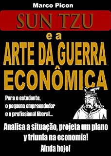 Livro Sun Tzu e a Arte da Guerra Econômica: Analisa a situação, projeta um plano e triunfa na economia independentemente da crise!
