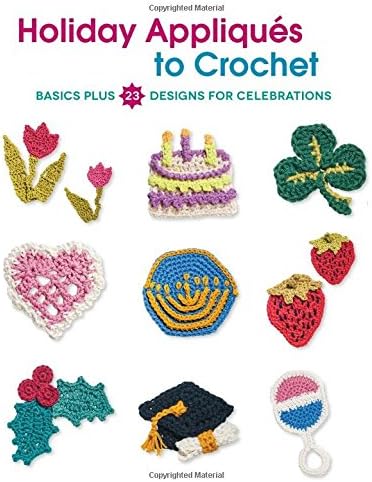 Holiday Appliques to Crochet: Basics Plus 23 Designs for Celebrations