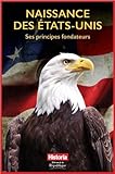 Naissance des Etats-Unis : Ses principes fondateurs by