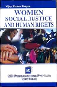 Women Social Justice Amp Human Rights Vijay Kumar Gupta 9788175332164 Amazon Com Books