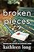 Broken Pieces: A Novel