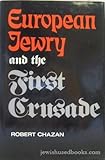 European Jewry and the First Crusade, Chazan, Robert, 0520055667