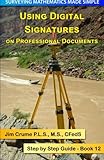 Using Digital Signatures on Professional Documents: Step by Step Guide (Surveying Mathematics Made Simple) (Volume 12)