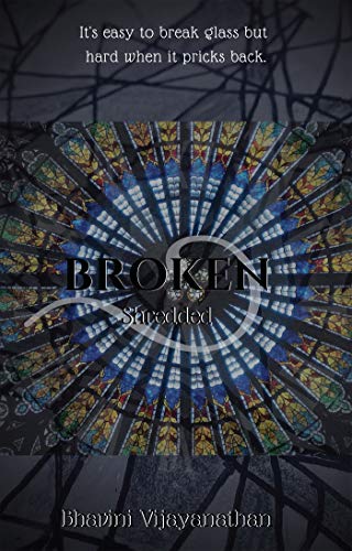 BROKEN: Shredded : It's easy to break glass, but hard when it pricks back.