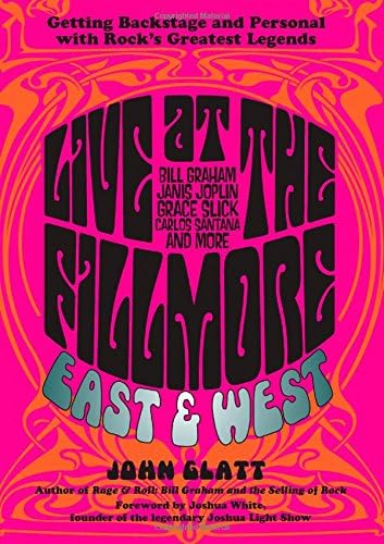 Live at the Fillmore East and West: Getting Backstage and Personal with Rock's Greatest Legends