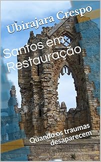 Livro Santos em Restauração: Traumas emocionais podem ser eliminados