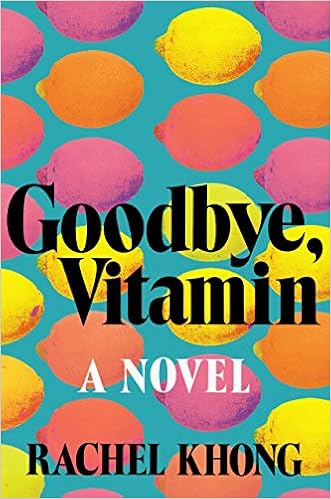 Goodbye, Vitamin: A Novel: Khong, Rachel: 9781250109163: Amazon.com: Books