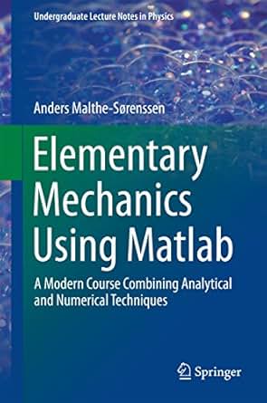 Elementary Mechanics Using Matlab A Modern Course