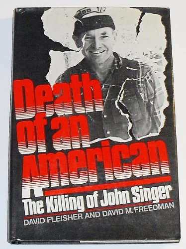 Death of an American: The killing of John Singer, by David Fleisher