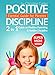 Positive Discipline: 2-in-1 Guide on Positive Parenting and Toddler Discipline (Supermom Series Book 5)