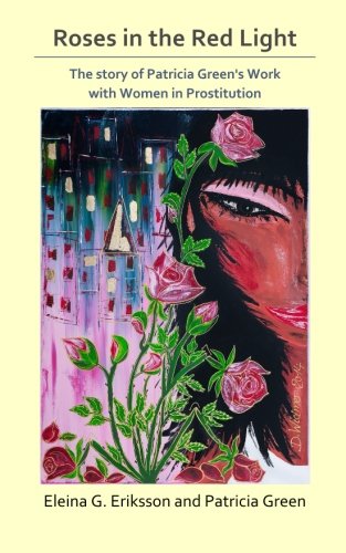 Roses in the Red Light: The story of Patricia Green's Work with Women in Prostitutio