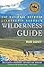The National Outdoor Leadership School's Wilderness Guide: The Classic Handbook, Revised and Updated by